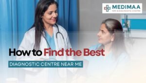 How to Find the Best Diagnostic Centre Near Me