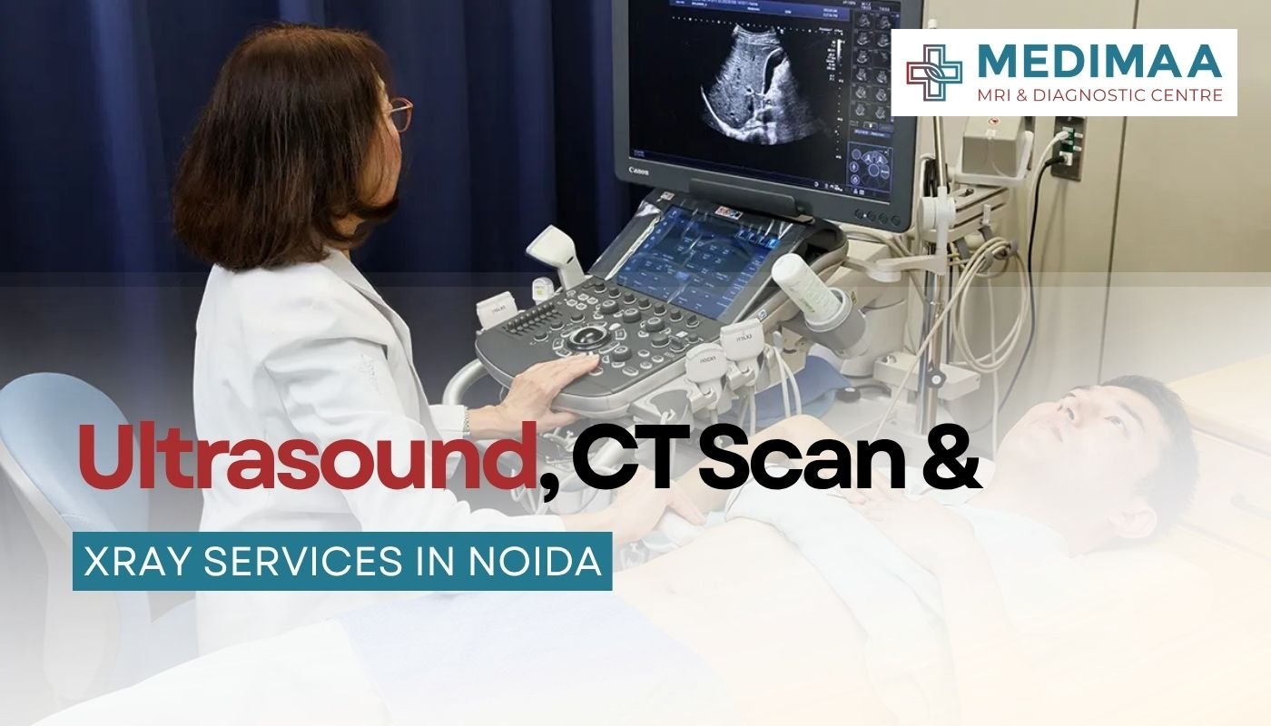 Ultrasound, CT Scan, and XRay Services in Noida